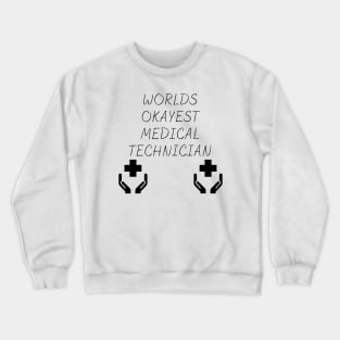 World okayest medical technician Crewneck Sweatshirt